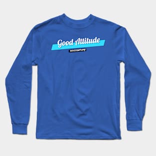 good attitude Long Sleeve T-Shirt